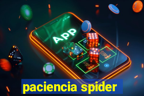 paciencia spider